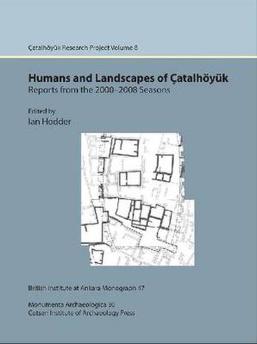 Cover image for Catalhoeyuk excavations: Humans and Landscapes of Catalhoeyuk excavations: Catal Research Project vol. 8