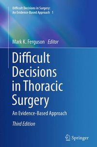 Cover image for Difficult Decisions in Thoracic Surgery: An Evidence-Based Approach