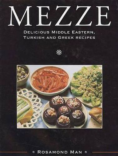 Cover image for Mezze: Delicious Middle Eastern, Turkish and Greek Recipes