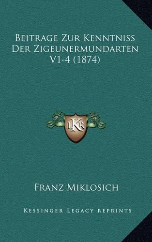 Cover image for Beitrage Zur Kenntniss Der Zigeunermundarten V1-4 (1874)