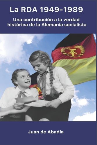 La RDA 1949-1989, Juan de Abadia Abadia (9788409616299) — Readings Books