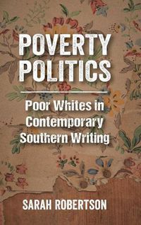 Cover image for Poverty Politics: Poor Whites in Contemporary Southern Writing