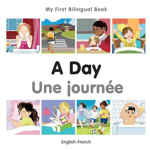 Cover image for My First Bilingual Book -  A Day (English-French)