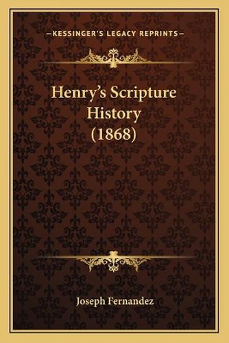 Cover image for Henry's Scripture History (1868)