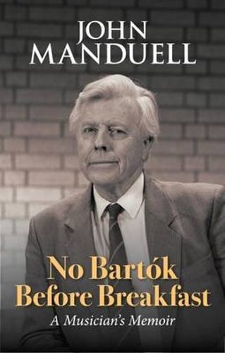 Cover image for No Bartok Before Breakfast: A Musician's Memoir