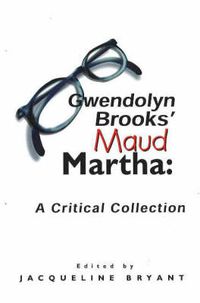 Cover image for Gwendolyn Brooks' Maud Martha: A Critical Collection