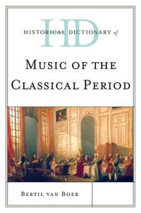 Cover image for Historical Dictionary of Music of the Classical Period