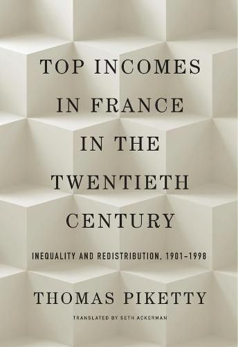 Top Incomes in France in the Twentieth Century: Inequality and Redistribution, 1901-1998