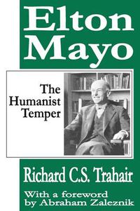 Cover image for Elton Mayo: The Humanist Temper