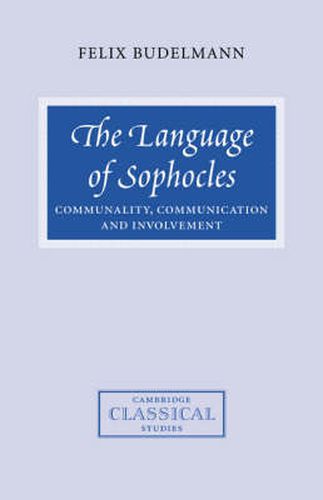 Cover image for The Language of Sophocles: Communality, Communication and Involvement