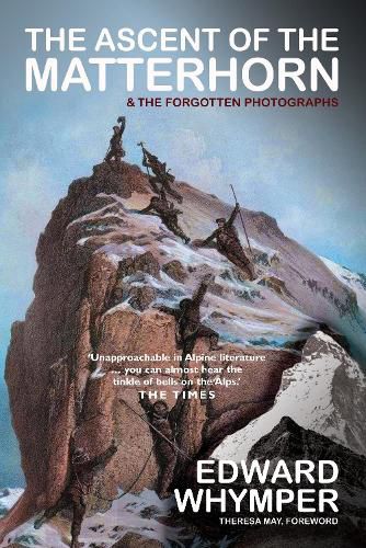 The Ascent of the Matterhorn: And the Forgotten Photographs