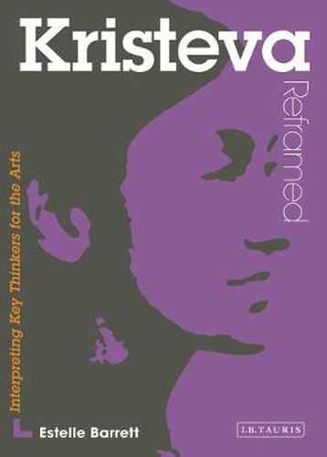 Cover image for Kristeva Reframed: Interpreting Key Thinkers for the Arts