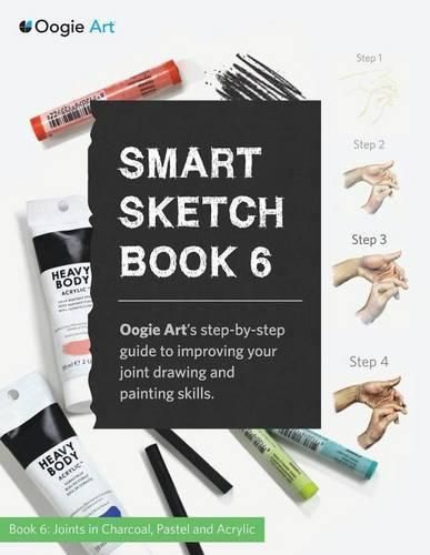 Cover image for Smart Sketch Book 6: Oogie Art's step-by-step guide to drawing basic human joints in charcoal and pastel