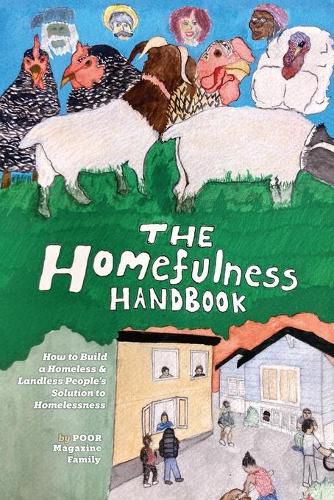 Cover image for The Homefulness Handbook: How to Build a Homeless & Landless People's Solution to Homelessness