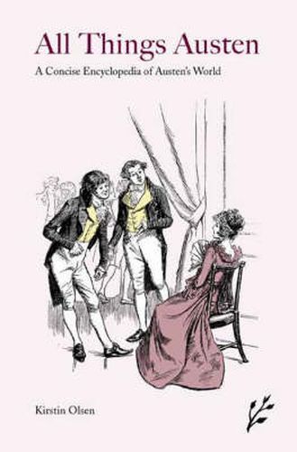 Cover image for All Things Austen: A Concise Encyclopedia of Austen's World