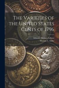 Cover image for The Varieties of the United States Cents of 1796