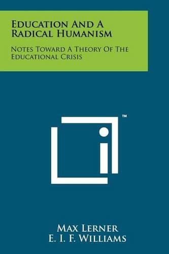 Cover image for Education and a Radical Humanism: Notes Toward a Theory of the Educational Crisis