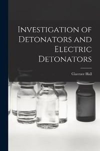 Cover image for Investigation of Detonators and Electric Detonators