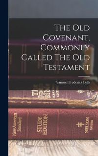 Cover image for The Old Covenant, Commonly Called The Old Testament