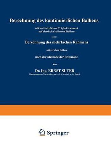 Berechnung Des Kontinuierlichen Balkens Mit Veranderlichem Tragheitsmoment Auf Elastisch Drehbaren Pfeilern Sowie Berechnung Des Mehrfachen Rahmens Mit Geradem Balken Nach Der Methode Der Fixpunkte