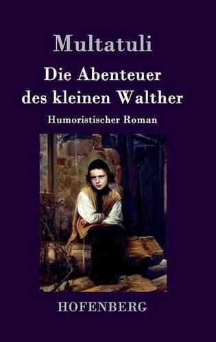 Die Abenteuer des kleinen Walther: Humoristischer Roman