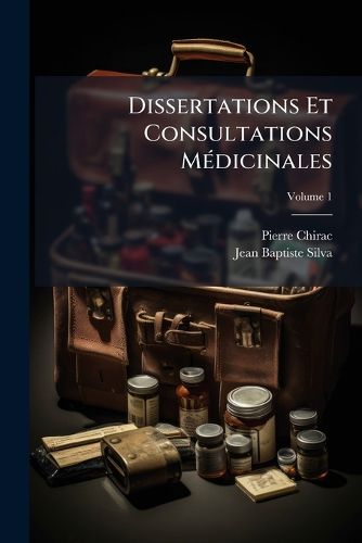 Cover image for Dissertations Et Consultations M Dicinales, Volume 1