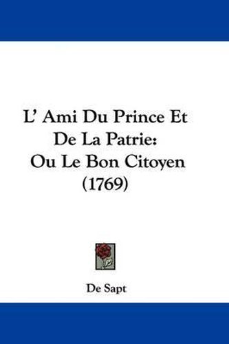 Cover image for L' Ami Du Prince Et De La Patrie: Ou Le Bon Citoyen (1769)