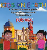 Cover image for Kids On Earth: A Children's Documentary Series Exploring Global Cultures & The Natural World: PORTUGAL