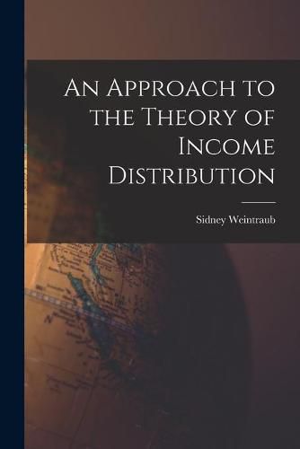 Cover image for An Approach to the Theory of Income Distribution