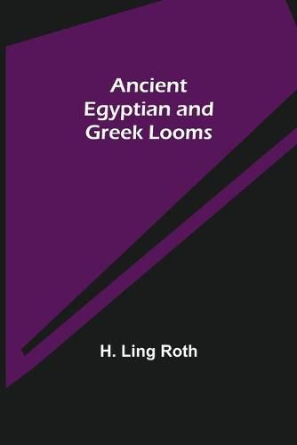 Cover image for Ancient Egyptian and Greek Looms