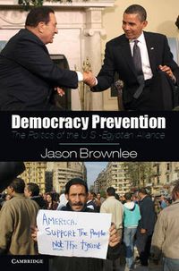 Cover image for Democracy Prevention: The Politics of the U.S.-Egyptian Alliance