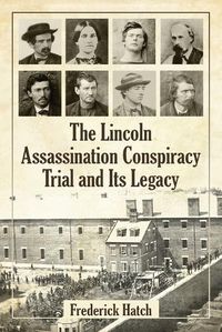 Cover image for The Lincoln Assassination Conspiracy Trial and Its Legacy