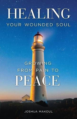 Cover image for Healing Your Wounded Soul: Growing from Pain to Peace