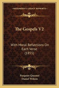 Cover image for The Gospels V2: With Moral Reflections on Each Verse (1855)