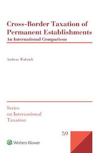 Cover image for Cross-Border Taxation of Permanent Establishments: An International Comparison