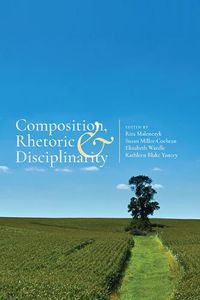 Cover image for Composition, Rhetoric, and Disciplinarity