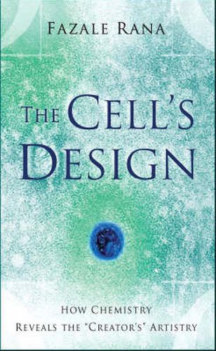 Cover image for The Cell"s Design - How Chemistry Reveals the Creator"s Artistry