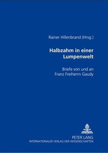 Cover image for Halbzahm in Einer Lumpenwelt: Briefe Von Und an Franz Freiherrn Gaudy