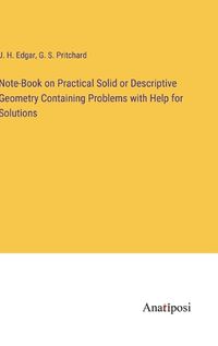 Cover image for Note-Book on Practical Solid or Descriptive Geometry Containing Problems with Help for Solutions