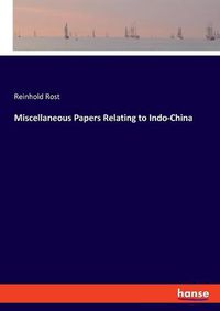 Cover image for Miscellaneous Papers Relating to Indo-China