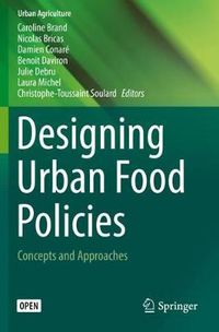 Cover image for Designing Urban Food Policies: Concepts and Approaches