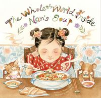 Cover image for The Whole World Inside Nan's Soup