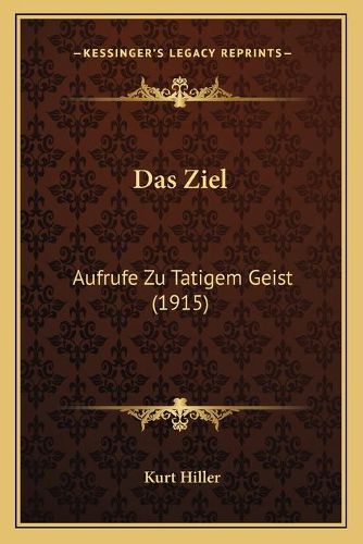 Cover image for Das Ziel: Aufrufe Zu Tatigem Geist (1915)