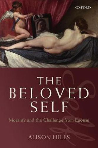 Cover image for The Beloved Self: Morality and the Challenge from Egoism