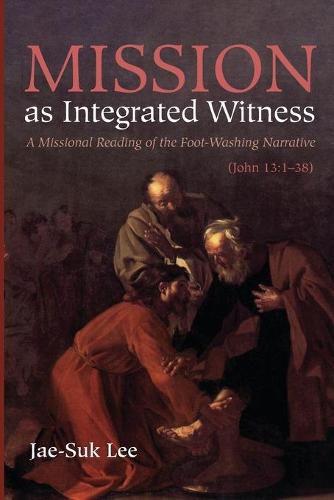 Cover image for Mission as Integrated Witness: A Missional Reading of the Foot-Washing Narrative (John 13:1-38)