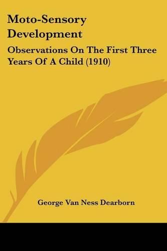 Moto-Sensory Development: Observations on the First Three Years of a Child (1910)