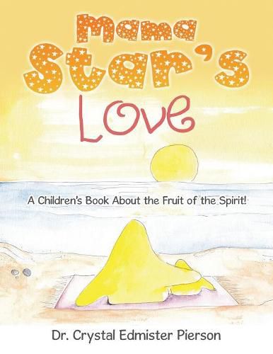 Cover image for Mama Star'S Love: A Children'S Book About the Fruit of the Spirit!