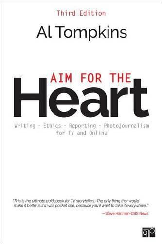 Cover image for Aim for the Heart: Write, Shoot, Report and Produce for TV and Multimedia