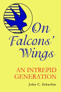 Cover image for On Falcons' Wings: An Intrepid Generation