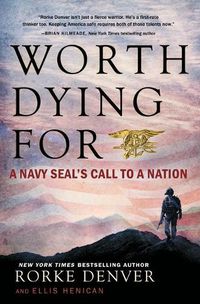 Cover image for Worth Dying for: A Navy Seal's Call to a Nation